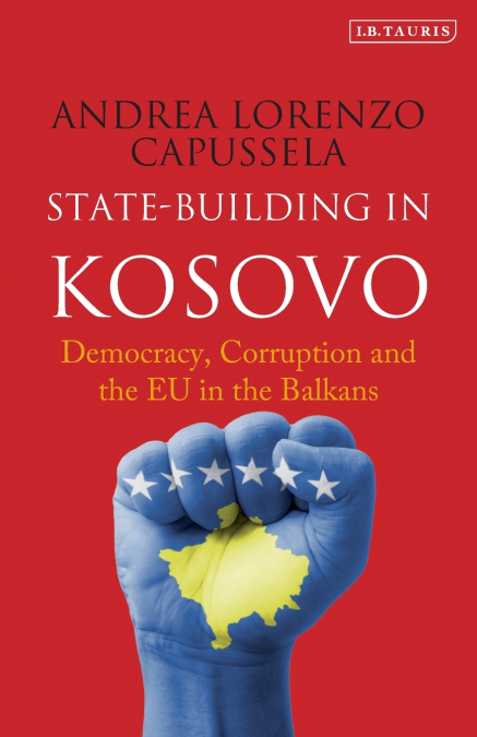 State-Building in Kosovo Democracy, Corruption and the EU in the Balkans