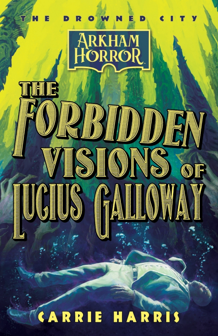 The Forbidden Visions of Lucius Galloway