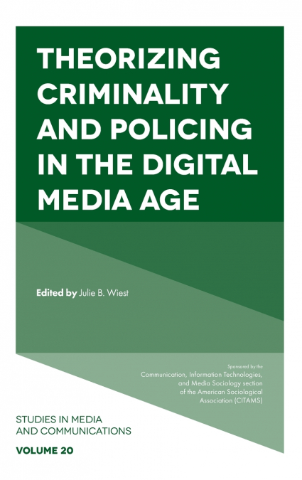 Theorizing Criminality and Policing in the Digital Media Age