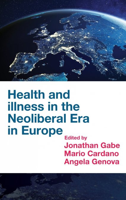 Health and Illness in the Neoliberal Era in Europe