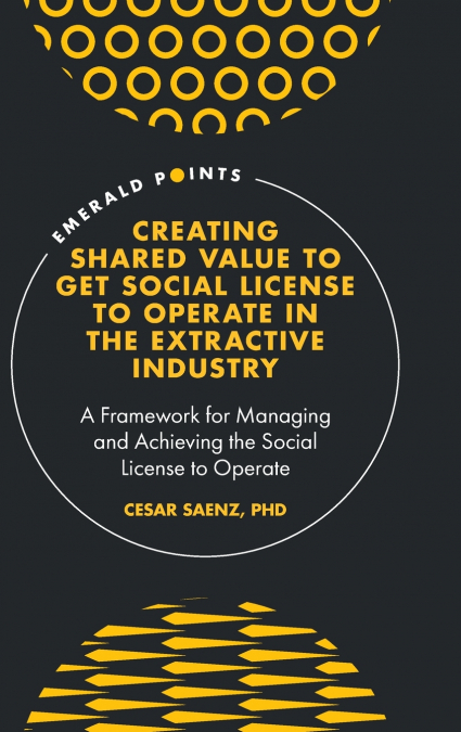 Creating Shared Value to get Social License to Operate in the Extractive Industry