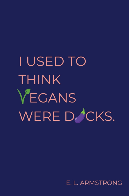I Used to Think Vegans Were Dicks