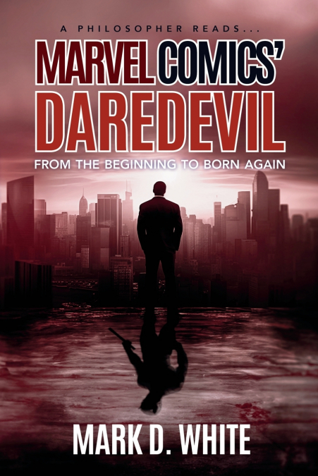 A Philosopher Reads...Marvel Comics’ Daredevil