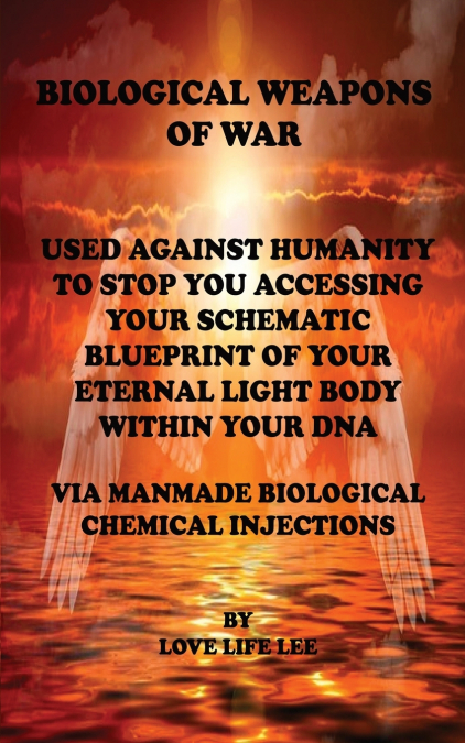 BIOLOGICAL WEAPONS OF WAR Used Against Humanity - To Stop You Accessing Your DNA