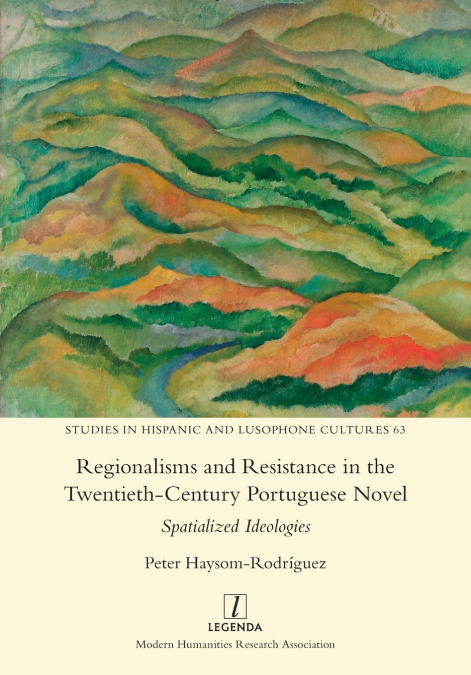 Regionalisms and Resistance in the Twentieth-Century Portuguese Novel