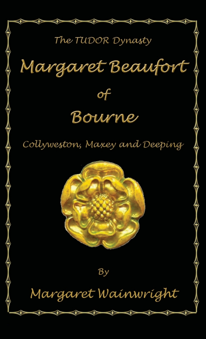 Margaret Beaufort of Bourne, Collyweston, Maxey and Deeping
