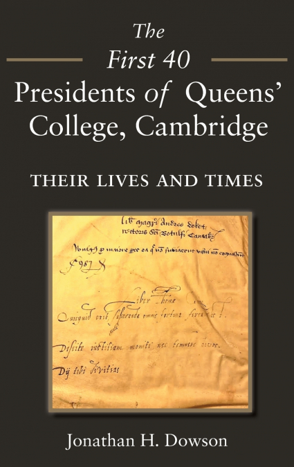 The First 40 Presidents of Queens’ College Cambridge