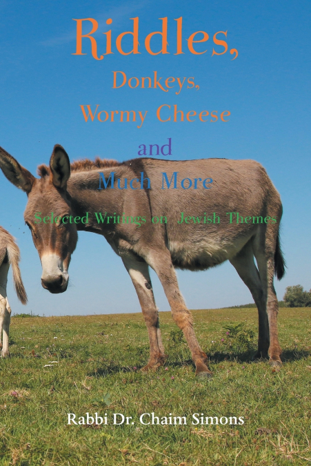 Riddles, Donkeys, Wormy Cheese, and Much More