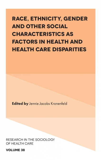 Race, Ethnicity, Gender and Other Social Characteristics as Factors in Health and Health Care Disparities