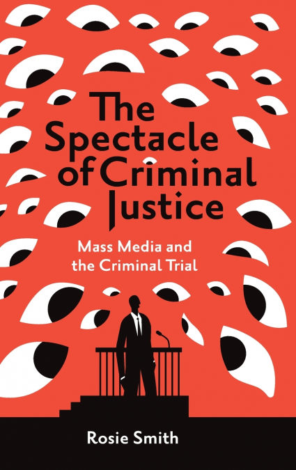The Spectacle of Criminal Justice
