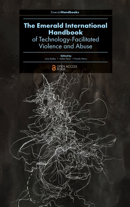 The Emerald International Handbook of Technology-Facilitated Violence and Abuse
