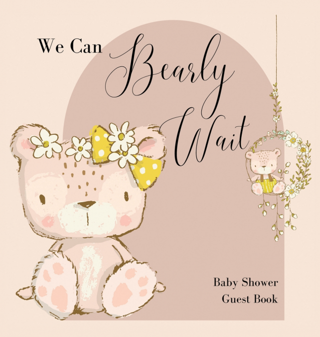 We Can Bearly Wait,  Baby Shower Guest Book (hardback)