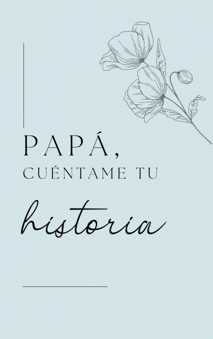 Papá, quiero escuchar tu historia