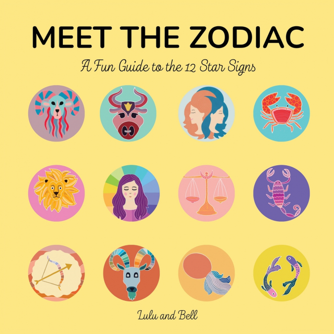 Meet the Zodiac (A Fun Guide to the 12 Star Signs)