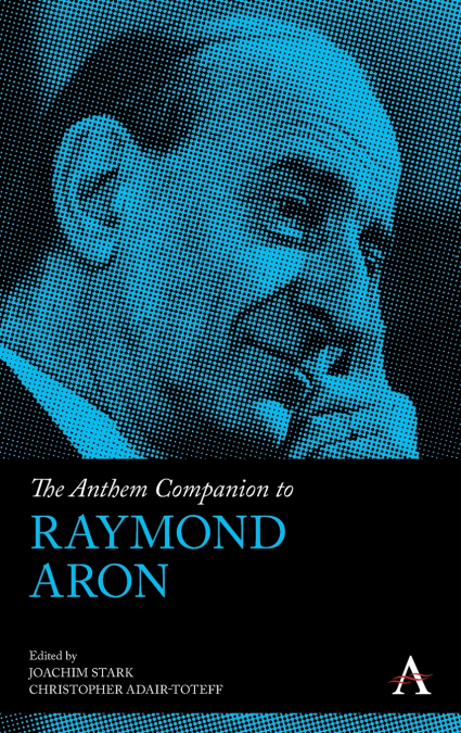 The Anthem Companion to Raymond Aron