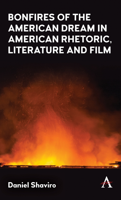 Bonfires of the American Dream in American Rhetoric, Literature and Film