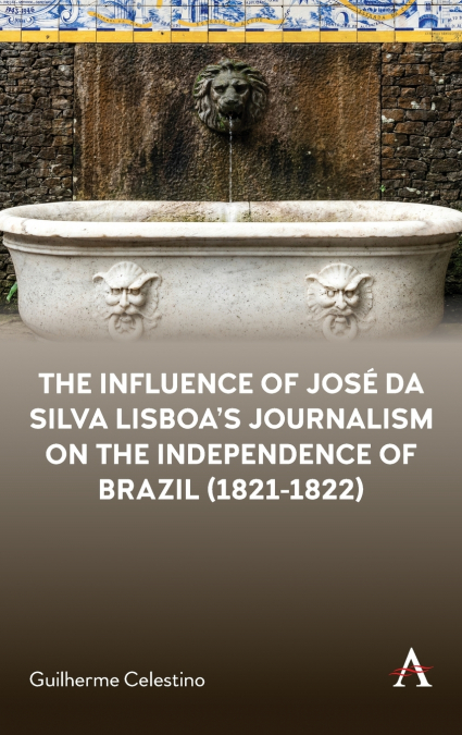 The Influence of José da Silva Lisboa’s Journalism on the Independence of Brazil (1821-1822)