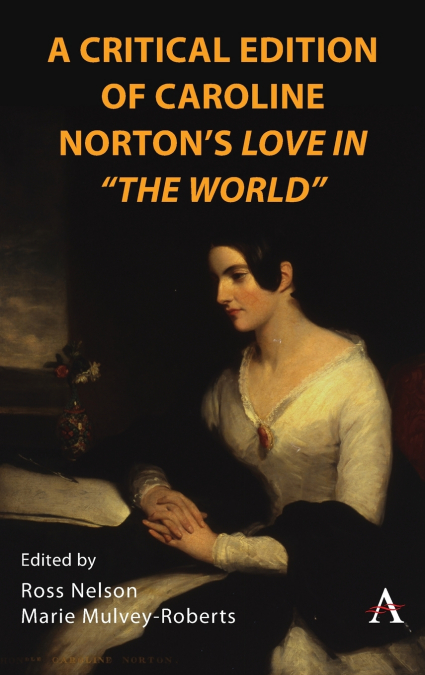 A Critical Edition of Caroline Norton’s Love in 'The World'