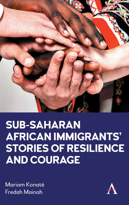 Sub-Saharan African Immigrants’ Stories of Resilience and Courage