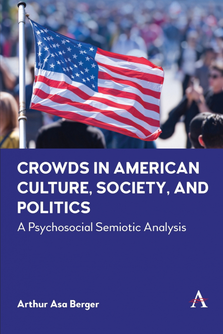 Crowds in American Culture, Society and Politics