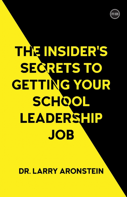 The Insider’s Secrets to Getting Your School Leadership Job