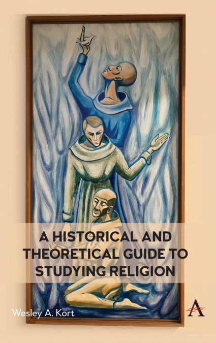 A Historical and Theoretical Guide to Studying Religion