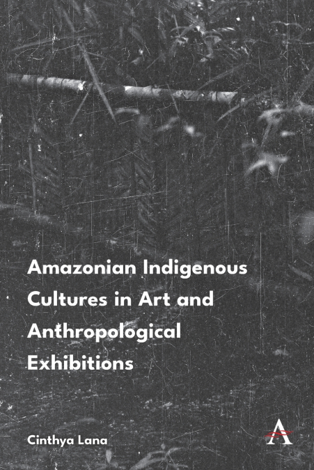 Amazonian Indigenous Cultures in Art and Anthropological Exhibitions