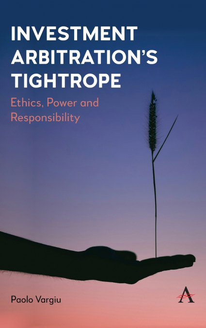 Investment Arbitration’s Tightrope