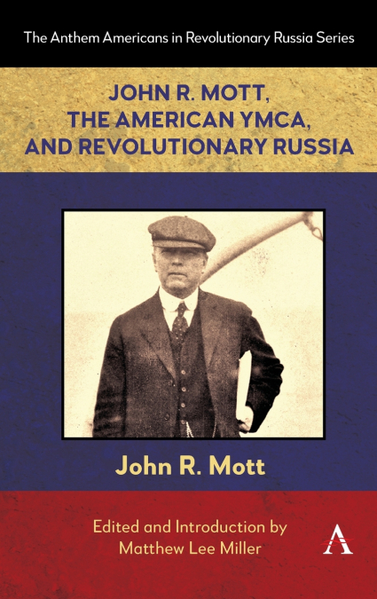 John R. Mott, the American YMCA, and Revolutionary Russia