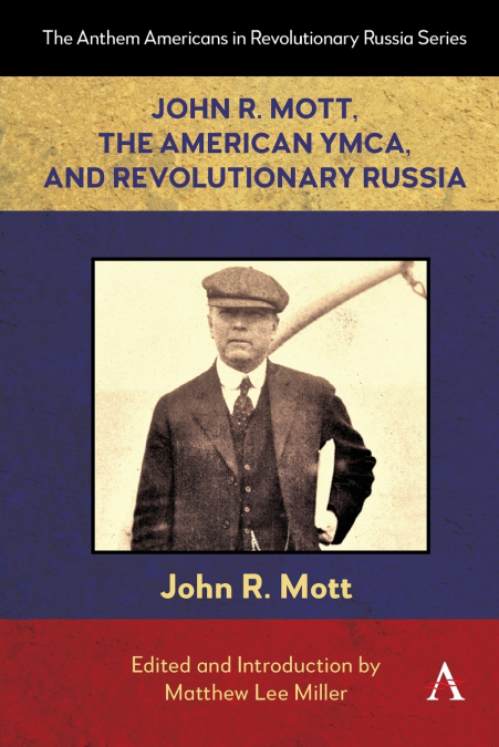 John R. Mott, the American YMCA, and Revolutionary Russia