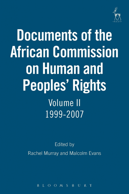 Documents of the African Commission on Human and Peoples’ Rights, Volume II 1999-2007