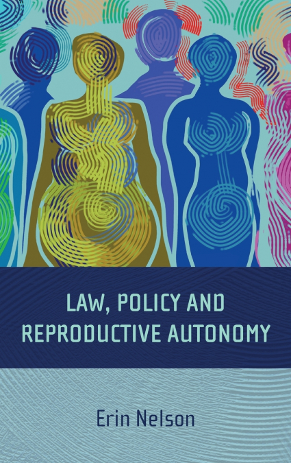 Law, Policy and Reproductive Autonomy