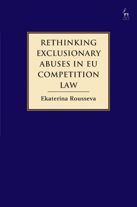 Rethinking Exclusionary Abuses in EU Competition Law