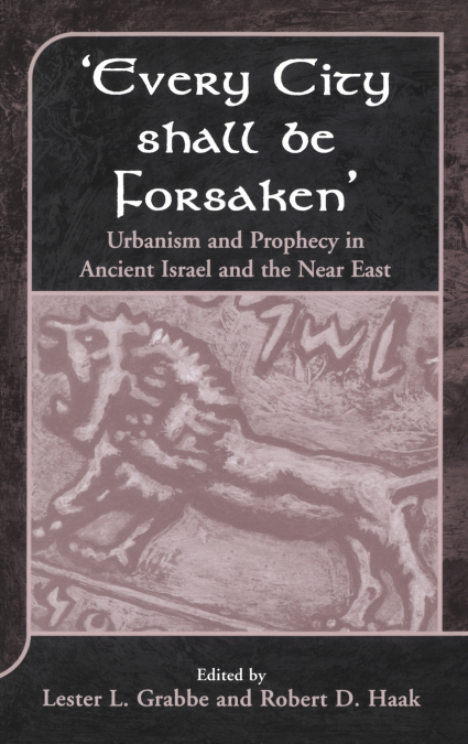 ’Every City Shall Be Forsaken’