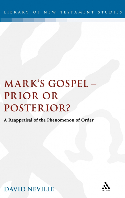 Mark’s Gospel--Prior or Posterior?