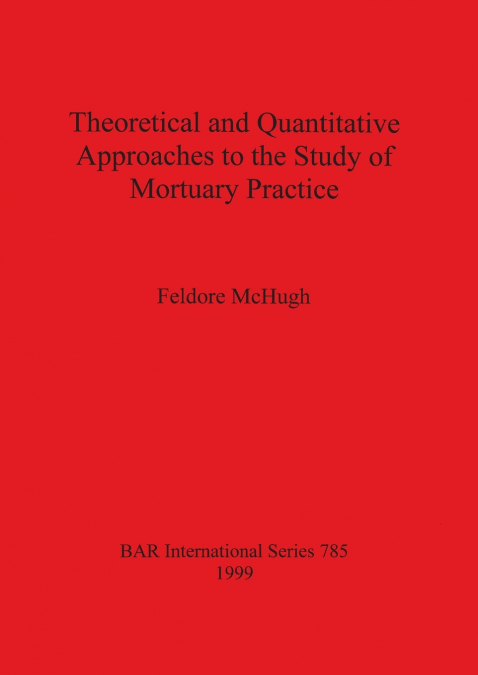 Theoretical and Quantitative Approaches to the Study of Mortuary Practice