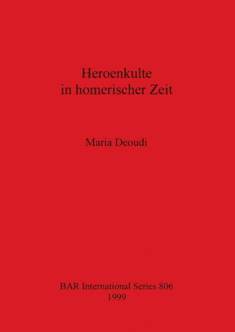 Heroenkulte in homerischer Zeit