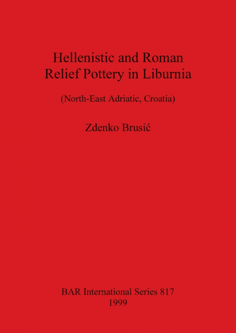 Hellenistic and Roman Relief Pottery in Liburnia