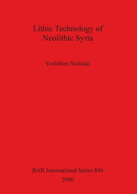 Lithic Technology of Neolithic Syria