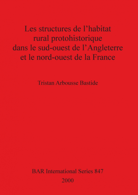 Les structures de l’habitat rural protohistorique dans le sud-ouest de l’Angleterre et le nord-ouest de la France