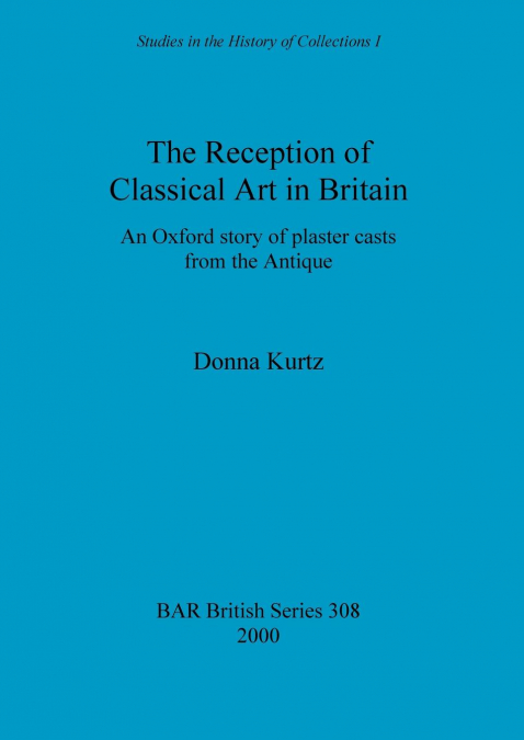 The Reception of Classical Art in Britain