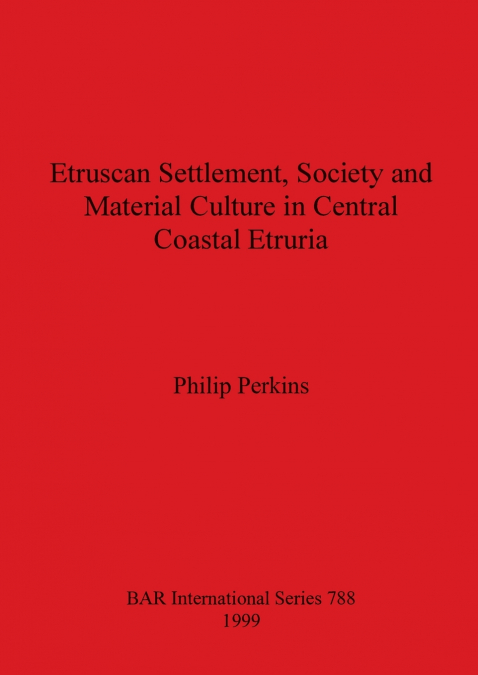Etruscan Settlement, Society and Material Culture in Central Coastal Etruria
