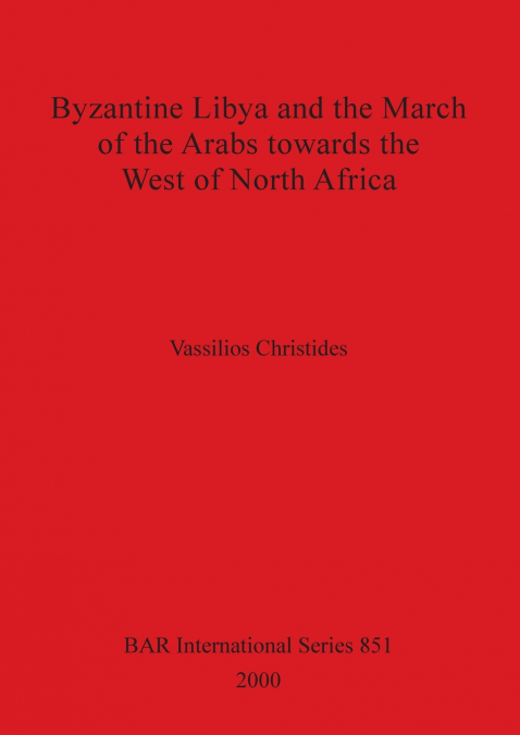 Byzantine Libya and the March of the Arabs towards the West of North Africa