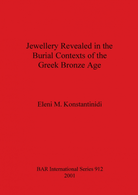 Jewellery Revealed in the Burial Contexts of the Greek Bronze Age