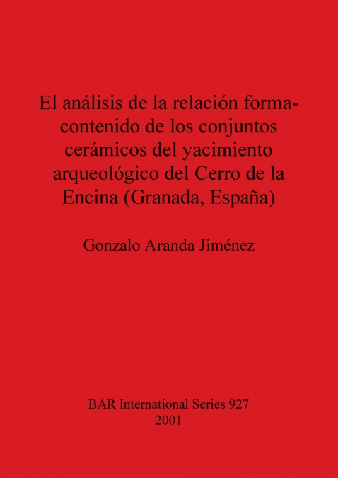 El análisis de la relación forma-contenido de los conjuntos cerámicos del yacimiento arqueológico del Cerro de la Encina (Granada, España)