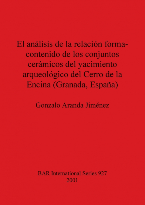 El análisis de la relación forma-contenido de los conjuntos cerámicos del yacimiento arqueológico del Cerro de la Encina (Granada, España)
