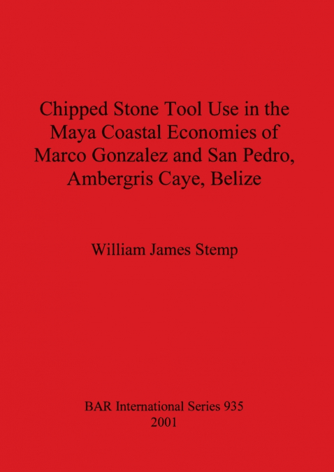 Chipped Stone Tool Use in the Maya Coastal Economies of Marco Gonzalez and San Pedro, Ambergris Caye, Belize