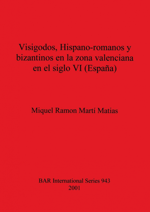 Visigodos, Hispano-romanos y bizantinos en la zona valenciana en el siglo VI (España)