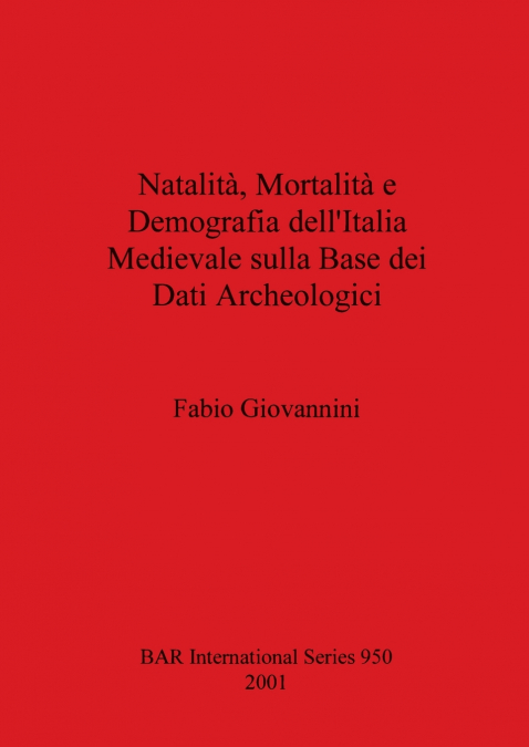 Natalità, Mortalità e Demografia dell’Italia Medievale sulla Base dei Dati Archeologici