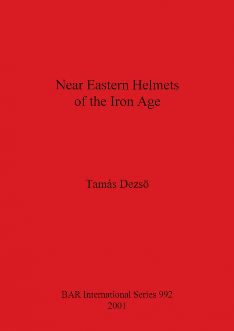 Near Eastern Helmets of the Iron Age